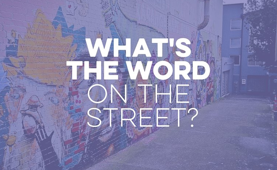 What's The Word On The Street?