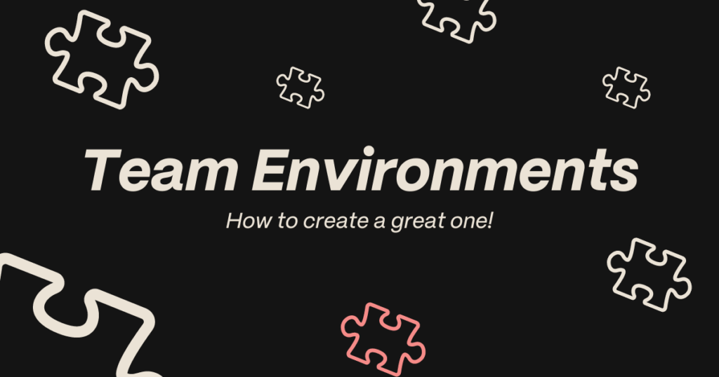 What Makes a Great Team Environment