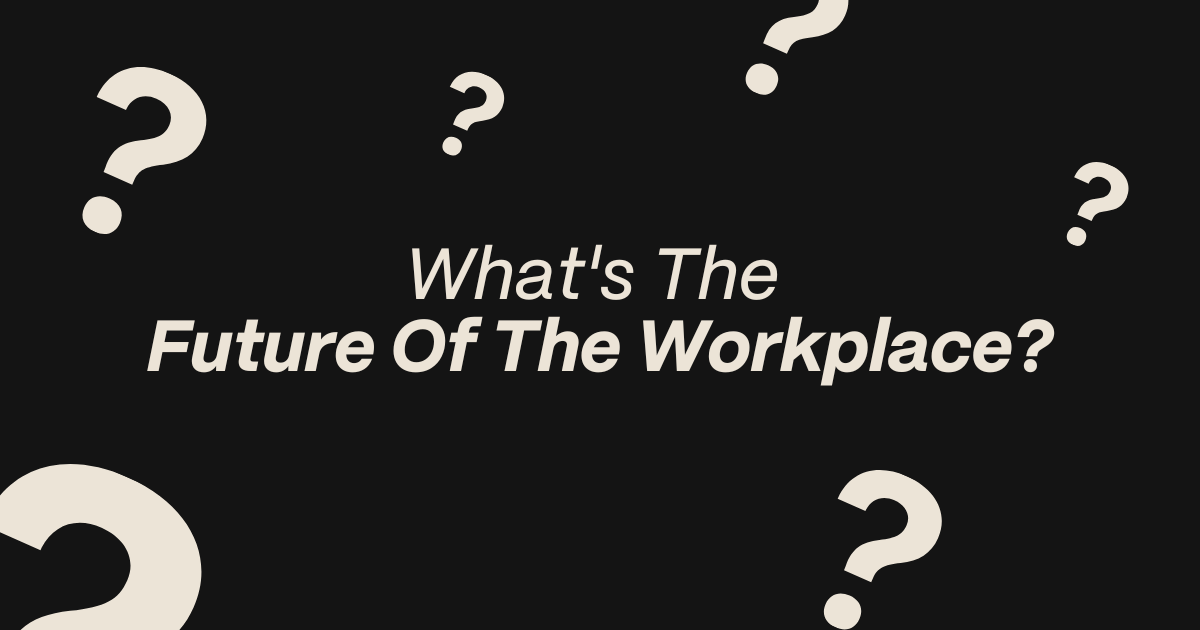 What's the future of the workplace