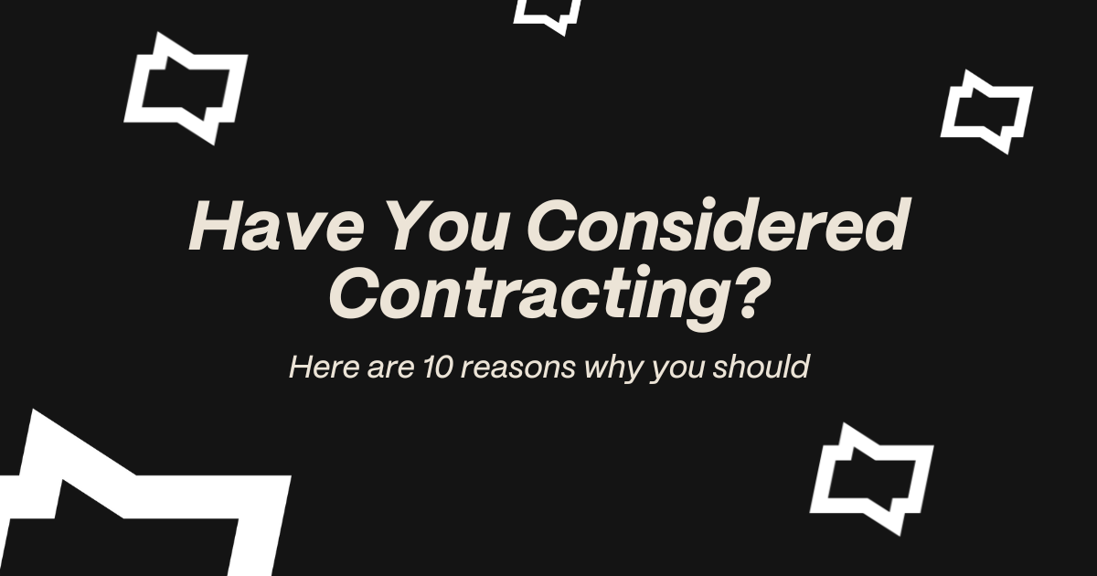 10 Reasons To Try Contracting