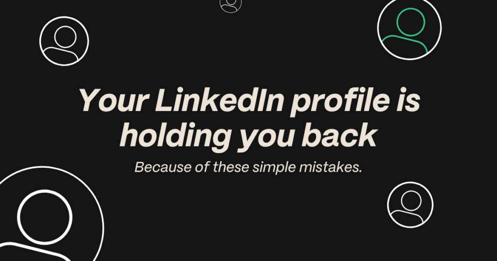 Common LinkedIn Profile Mistakes