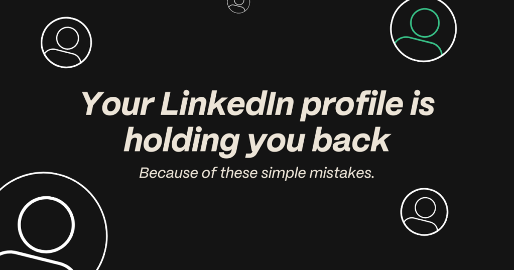 Common LinkedIn profile mistakes