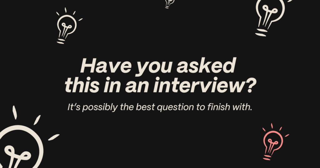 The smartest question to ask in an interview