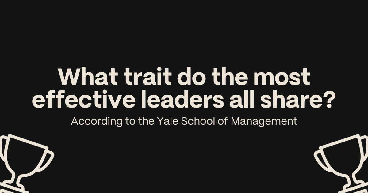 Having this trait makes you 4X more effective as a leader