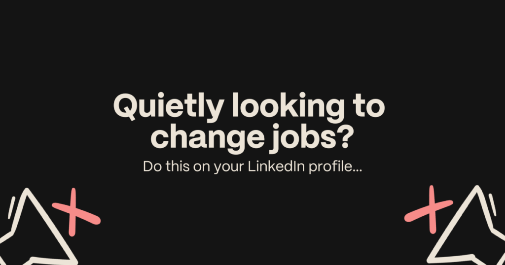 Do this if you’re quietly looking to change jobs.