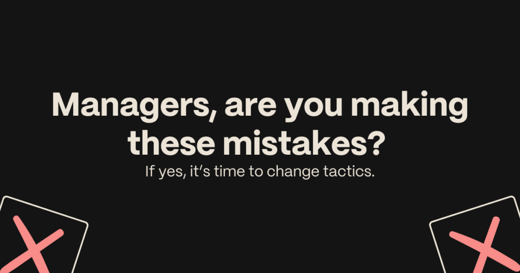 7 mistakes every manager should avoid