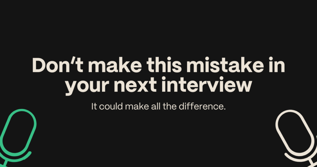 Don't make this mistake in your next interview
