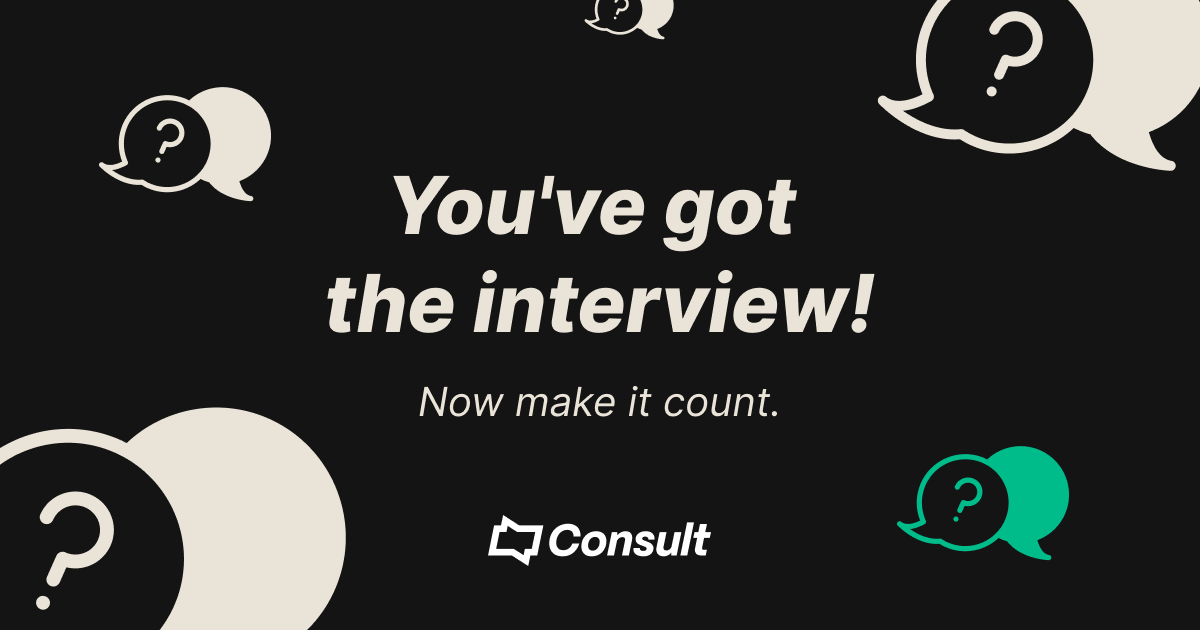 You've got the job interview. Now make it count. Consult Recruitment